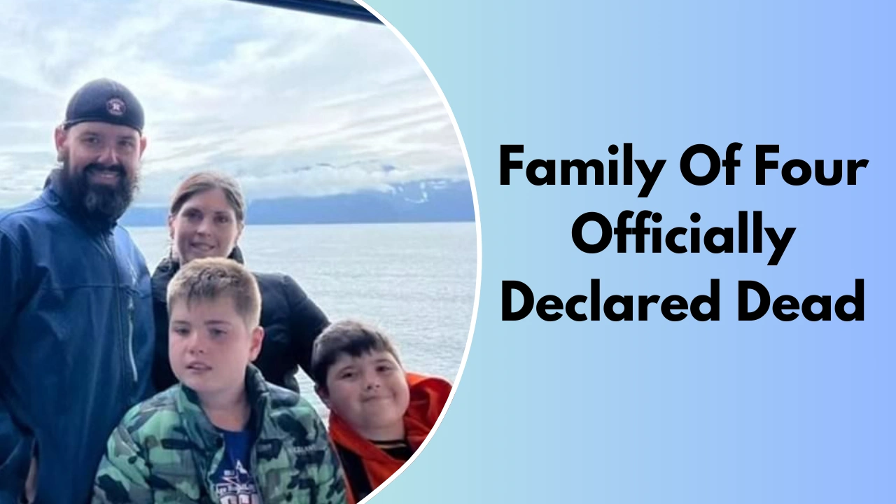 Family Of Four Officially Declared Dead